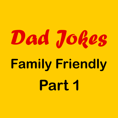 Dad Jokes family friendly Part 1